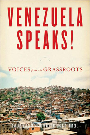 Carlos Martínez, ‎Michael Fox, ‎JoJo Farrell, Venezuela Speaks!: Voices from the Grassroots (2010)  