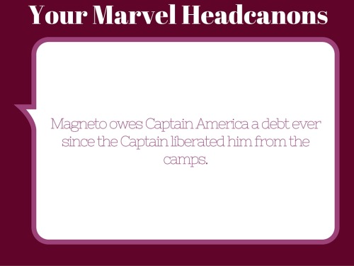  Magneto owes Captain America a dept ever since the Captain liberated him from the camps.