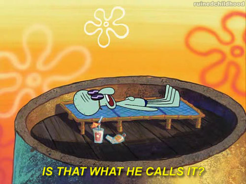 i-really-doughnut-like-you: ruinedchildhood: Remember the time Squidward thought Sponge Bob was comi