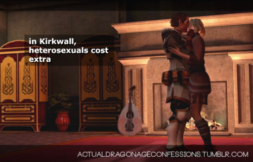 actualdragonageconfessions: in Kirkwall, heterosexuals cost extra