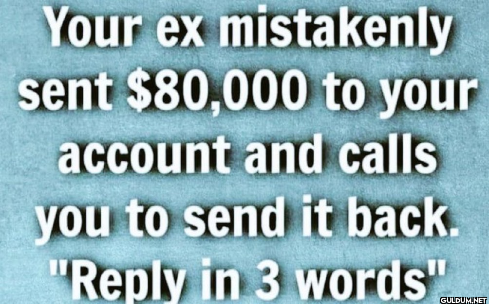 Your ex mistakenly sent...