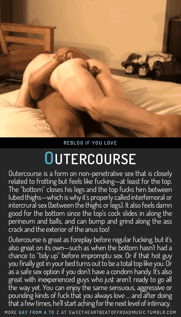 sweetheartbeatoffroadmusic:  OUTERCOURSE. Find your thing: Gay From A to Z, view