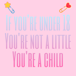 bratty-lilprincess: In case some of y'all didn’t know where I stand on the whole “underage littles” topic  Obviously do not like or reblog if you’re a minor or support minors in kink   Do not remove my caption please 