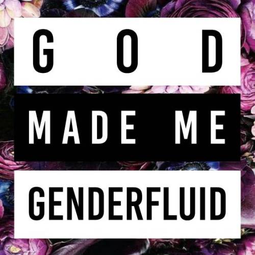 queerchristianaffirmations:[image description: the words “God made me genderfluid” over dark purple,