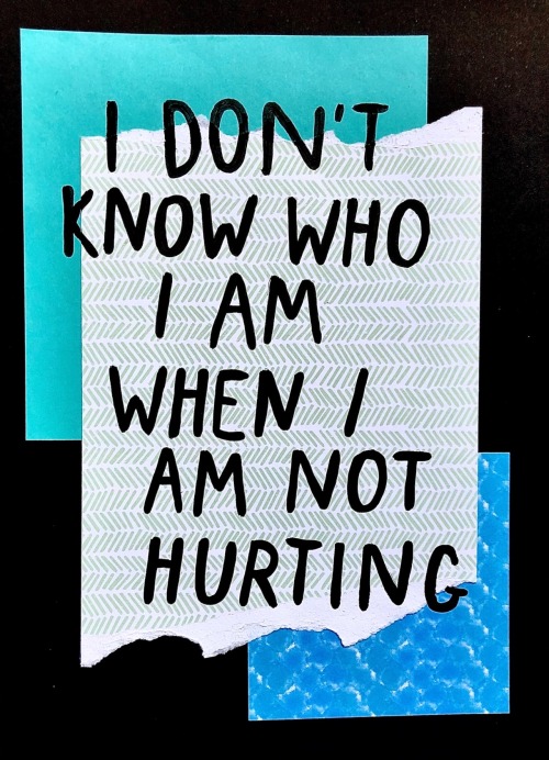 heartlessqueen:i don’t know who i am when i am not hurting