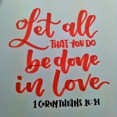 “Let all that you do be done in love” - 1 Corinthians 16:14. Pens used: Sakura Koi Coloring Pen and 