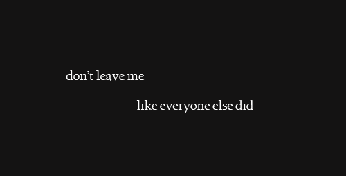 im-lost-in-my-own-dreams:  Why does everyone leave me?