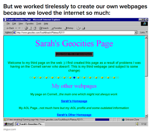 hussyknee: osunism:  systlin:   buzzfeed: 21 Things That Will Give You Intense Flashbacks If You’ve Been On The Internet Since The Early ‘90s Holy shit I just relived the last 20 years of my life.    Holy shittttt geocities omg   I’m not old, you’re