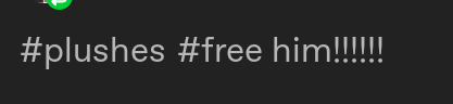 Tumblr tags reading "#plushies. #FREE HIM!!!"