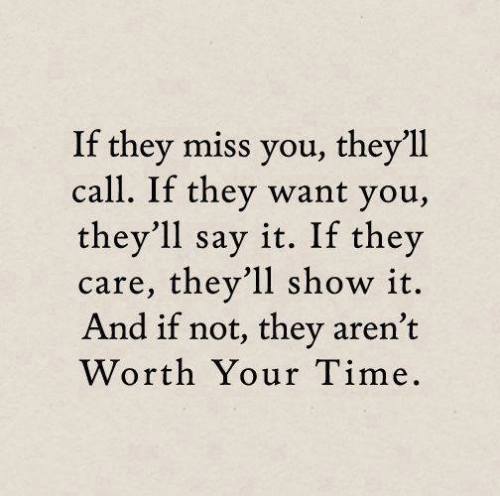 I miss you. I want to call but I cant. I care. I show it. Always have…