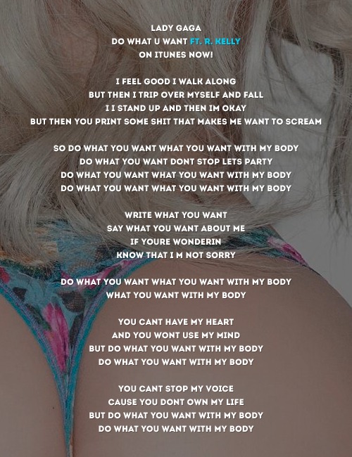 ladyxgaga:  Unofficial lyrics for Gaga’s “Do What U Want” ft. R. Kelly. Pre-order