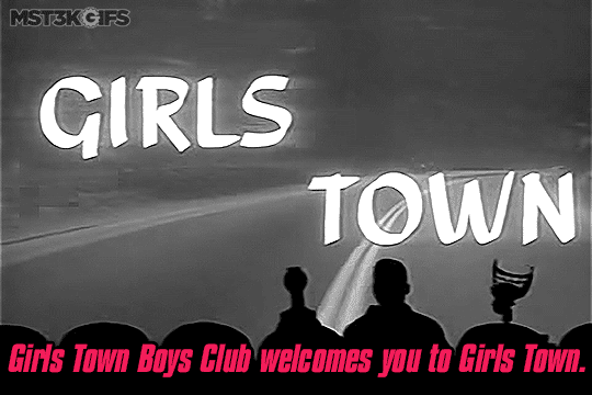 GIF-monic Institute — Girls Town: Where God, family and industry come...