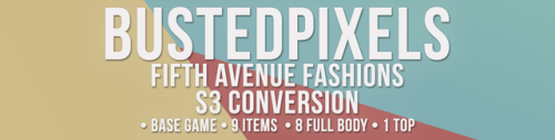 bustedpixels:Fifth Avenue Fashions S3 ConversionBase Game CompatibleNon DefaultBase Game Compatible8