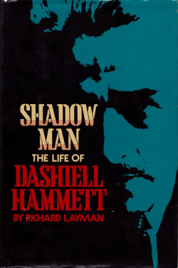 Shadow Man: The Life Of Dashiell Hammett, By Richard Layman (Junctions Books, 1981).