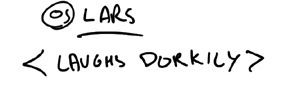 This is one of my favorite dialogue notes from one of the storyboards