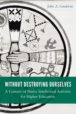 Book cover: Goodwin demonstrates that Native activism for self-determination...