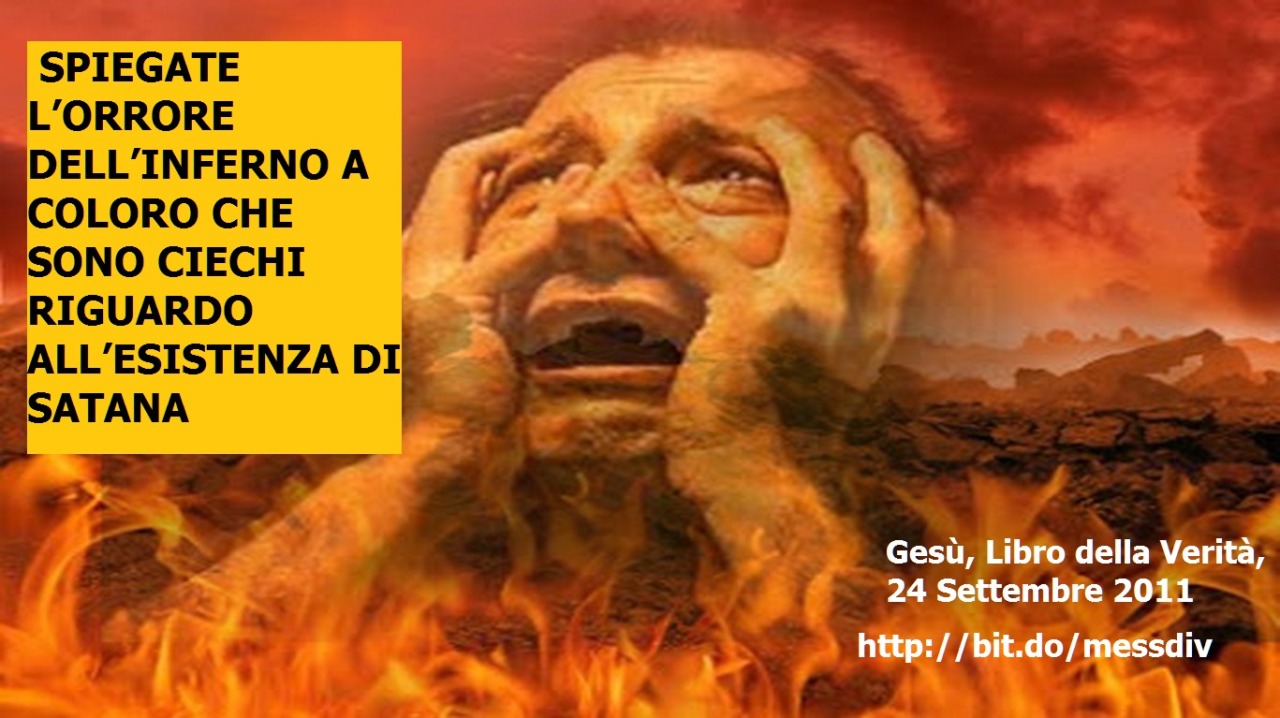 ◙ ✞ SPIEGATE L’ORRORE DELL’INFERNO A COLORO CHE SONO CIECHI RIGUARDO ALL’ESISTENZA DI SATANA  Gli atei che sul letto di morte credono che la loro sofferenza avrà termine al loro ultimo respiro Mi ascoltino ora. Per quelli di voi che negano...