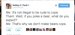 thedesolationofdav:  We’d be safer with bear cops. 61 people have been killed by bears since 1990. Almost or over 400 people have been killed by (human) cops THIS YEAR ALONE. 