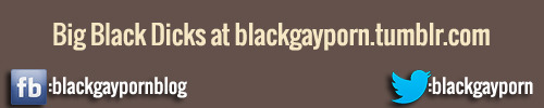 blackgayporn:  dick, dick and mo dick - it’s all about big black dick today. have