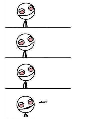 Been there. Ha