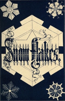 tytodiem:  ILLUSTRATIONS OF SNOWFLAKES (1863)  Oh wow, this is pretty hot