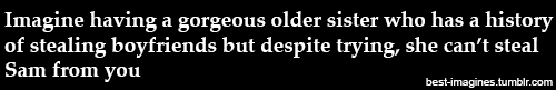 “She always does this Sam!” you exclaimed annoyed, throwing your hands in the air. “I don’t know wha