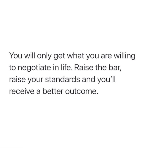 Raising your standards is life changingFollow @mostimportantproject​ for motivational posts!