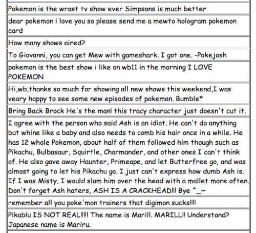 mummyshark:  Selected bits from the official Pokemon series message board — last updated in early 2000. The person behind every message shown here is now fourteen years older. Pretty amazing (and sometimes hilarious) encapsulation of what was hot in