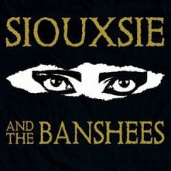 Filthy-Faith:  Siouxsie And The Banshees