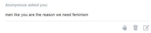 then-it-fell-apart:  then-it-fell-apart:  i think feminism is really great and important but some people on this website use it as an excuse to be absolute dickwads to boys and it seems like they are striving for dominance, not equality.    i am a 16