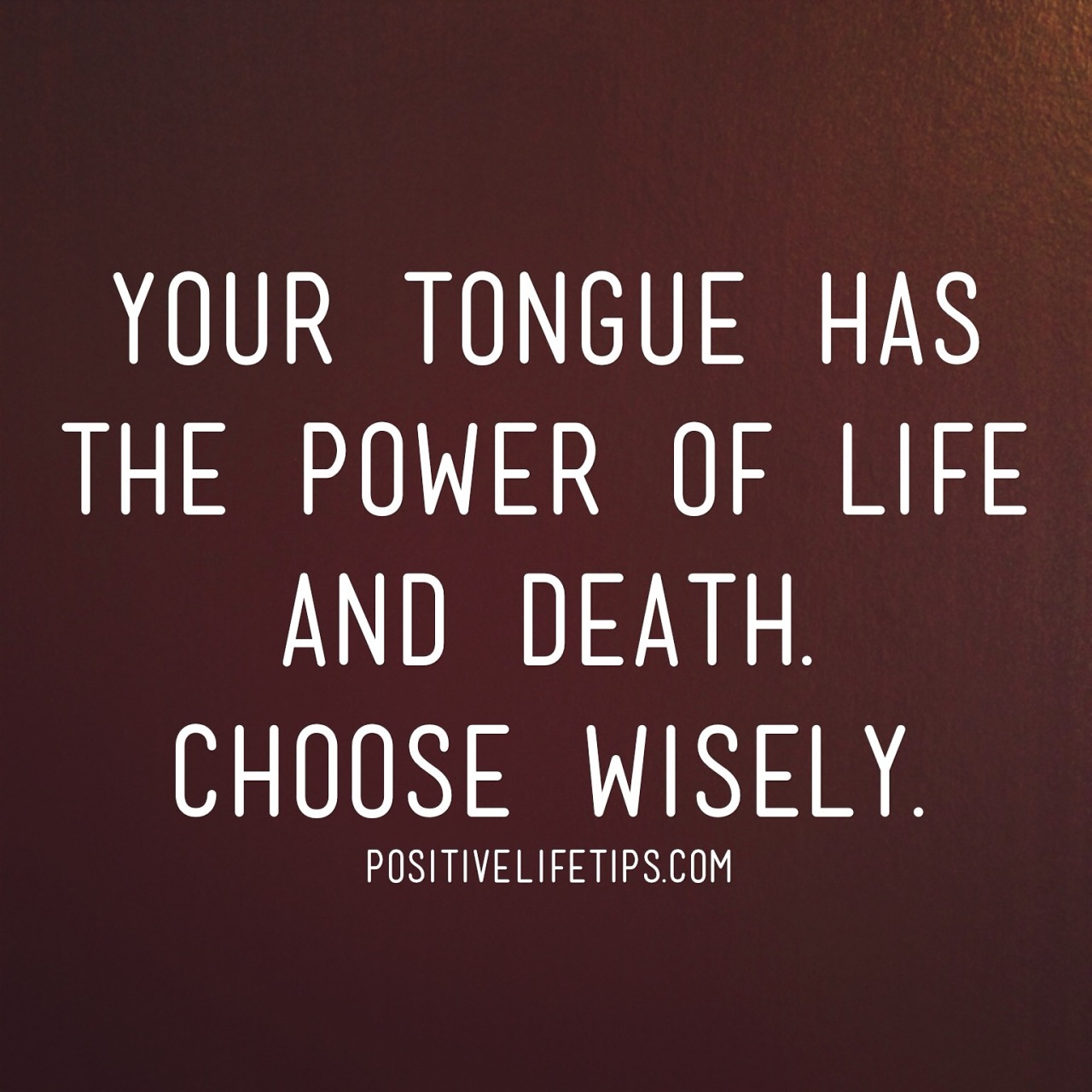Positive Life Tips Your Tongue Has The Power Of Life And Death