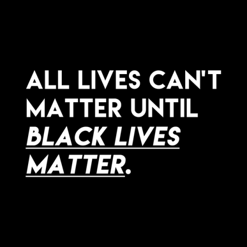 sheisrecovering:All lives can’t matter until black lives matter.