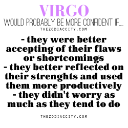 zodiaccity:  Zodiac Files: Virgo would probably be more confident if….