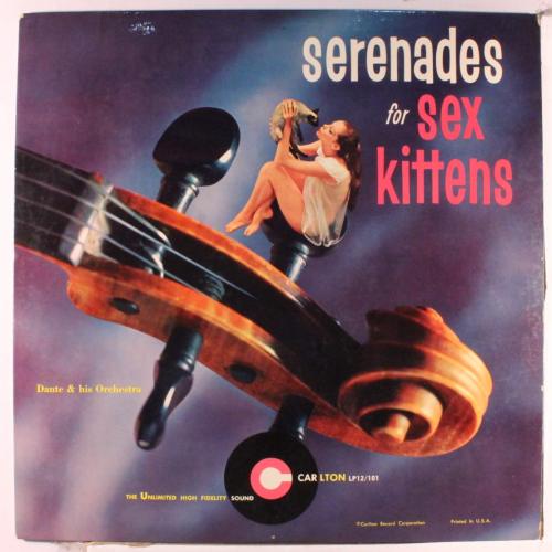 notpulpcovers: Serenades for Sex Kittens I dunno if horny music has just changed a lot over the year