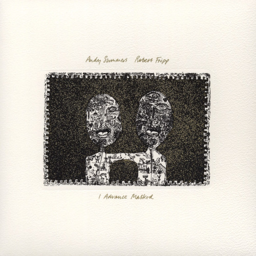  Andy Summers & Robert Fripp - I Advance Masked