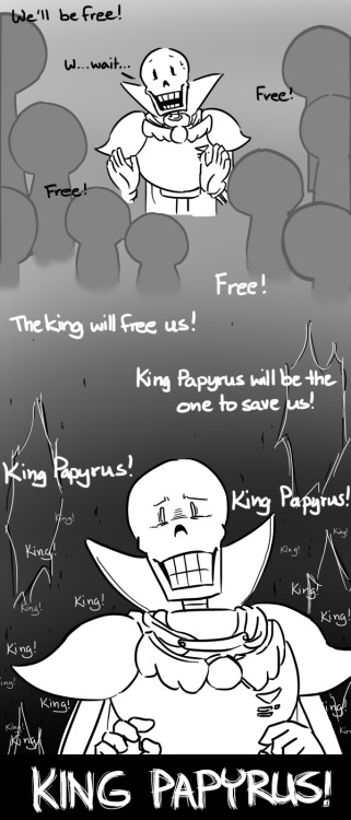 nyublackneko:  A comic expanding from my “All hail King Papyrus” pic. You know, after Asgore and all other leader figures gone, I somewhat doubt the monsters from the underground would simply follow Papyrus’ new rule. They would want their old