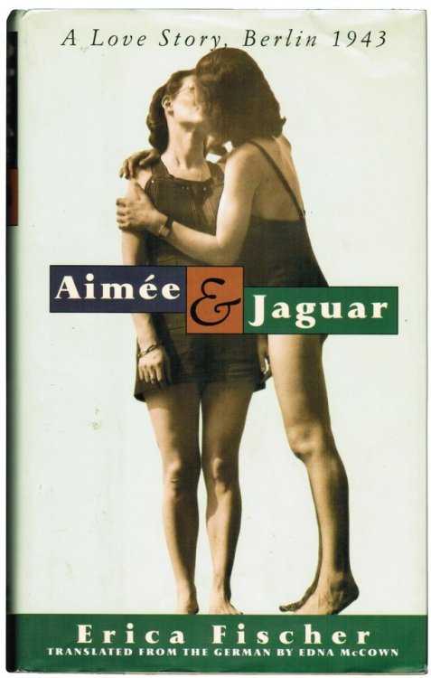 Aimée &amp; Jaguar: A Love Story, Berlin 1943 by Erica FischerThis is a non-fiction accou