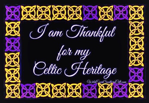 Thankful for my Celtic heritage