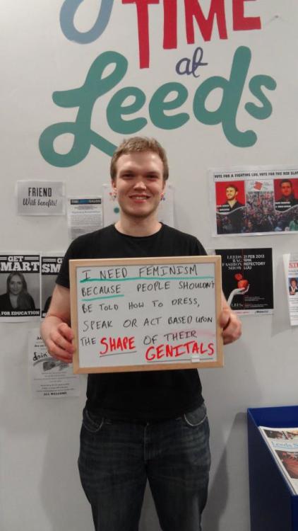 alana-sunshine:  Leeds University Students - ‘I Need Feminism Because…’ 