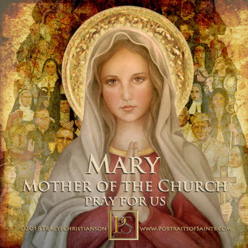 portraitsofsaints:Happy Feast DayMary, Mother of the Church“Mary is the mother of the members of Chr