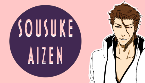 suknas: “The Sōsuke Aizen you knew…never existed to begin with.” (Aizen Sousuke -