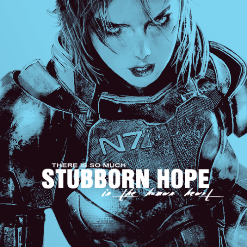 myrahanson:‘There is so much stubborn hope in the human heart.’↪ A Paragon playlist for Commander Sh