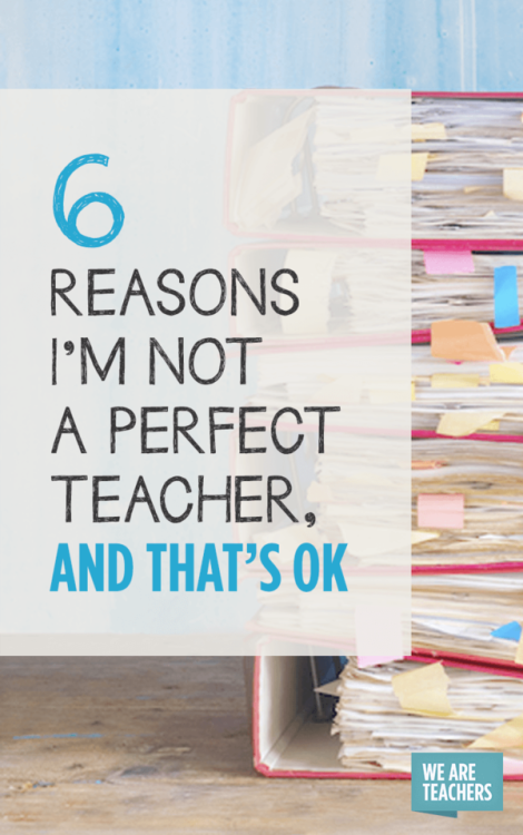 general-anxiety: girlwithalessonplan: (via 6 Reasons I’m Not a Perfect Teacher, and That&rsquo