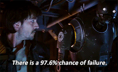 k2so:K-2SO: Well, now there’s a 35% chance of failure.Bodhi Rook: I don’t wanna