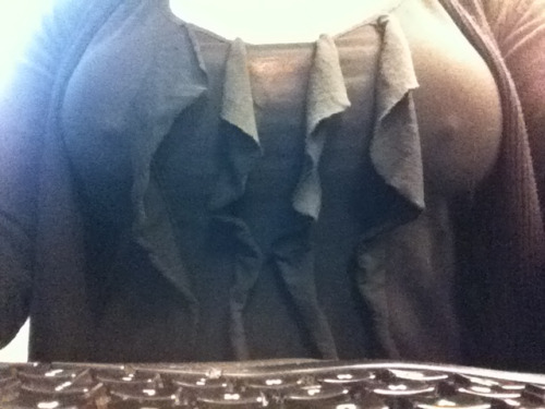 shibarislut:  And for good measure… Nipples through my top at my desk. Hard at work!