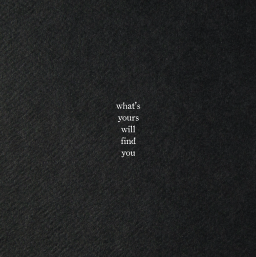 bnmxfld: Unknown / what’s yours will find you