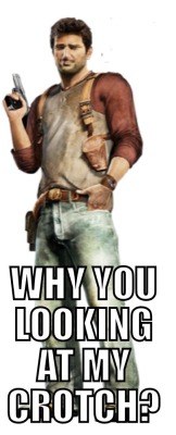 revert&ndash;work:  Be honest  Can&rsquo;t help but look everything I play Uncharted! O.o