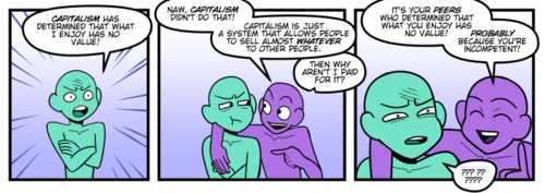 abigbagofkeys:me: my job suckspeople: why don’t you do what you enjoyme: capitalism has determined that what I enjoy has no valuepeople: ??? ??????????What is this, a comic for ants? Here it is bigger.Hell, what do I know? I sell .pngs of wangs