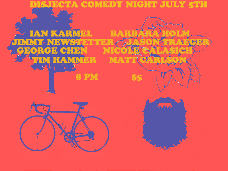 Friday July 5th
My first standup show in Portland! With a bunch of people I like.
Thanks to Eilish for booking this.