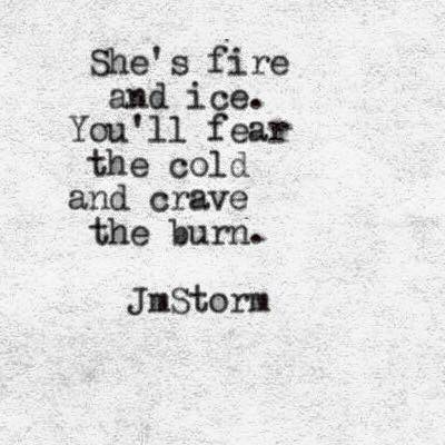 jmstormquotes: Fire and ice